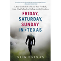 Friday, Saturday, Sunday in Texas: A Year in the Life of Lone Star Football, from High School to College to the Cowboys - Paperback