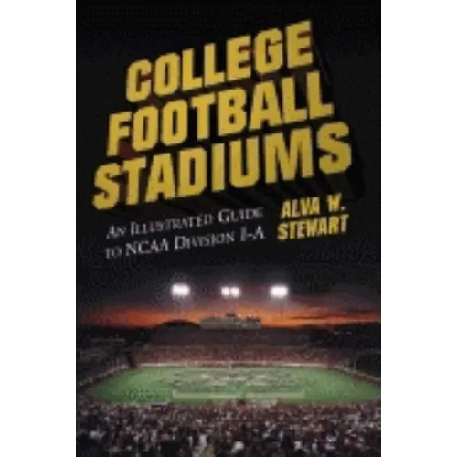 College Football Stadiums: An Illustrated Guide to NCAA Division I-A - Paperback