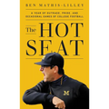 The Hot Seat: A Year of Outrage, Pride, and Occasional Games of College Football - Hardcover