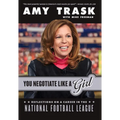 You Negotiate Like a Girl: Reflections on a Career in the National Football League - Paperback