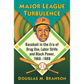 Major League Turbulence: Baseball in the Era of Drug Use, Labor Strife and Black Power, 1968-1988 - Paperback