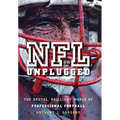 NFL Unplugged: The Brutal, Brilliant World of Professional Football - Hardcover