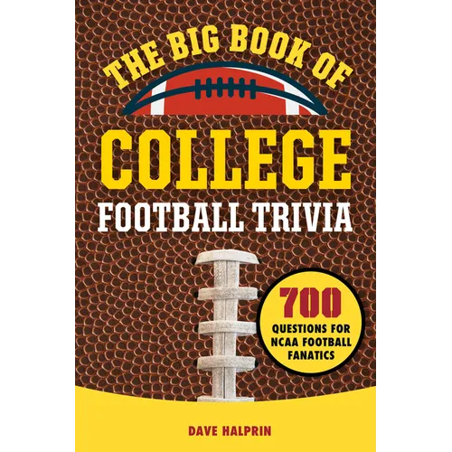 The Big Book of College Football Trivia: 700 Questions for NCAA Football Fanatics - Paperback