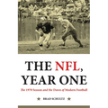 The Nfl, Year One: The 1970 Season and the Dawn of Modern Football - Hardcover
