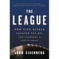 The League: How Five Rivals Created the NFL and Launched a Sports Empire - Paperback