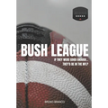 Bush League: If they were good enough...They'd be in the NFL? - Paperback