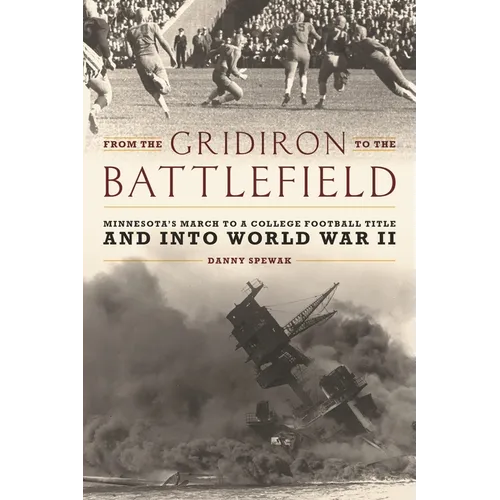 From the Gridiron to the Battlefield: Minnesota's March to a College Football Title and Into World War II - Paperback
